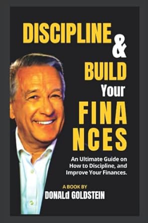 discipline and build your finances an ultimate guide on how to discipline and improve your finances 1st