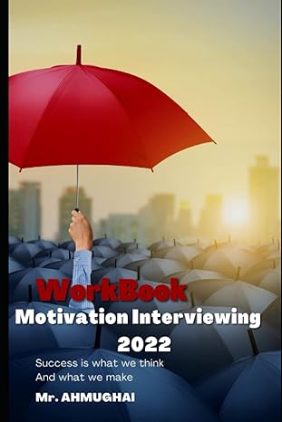 workbook motivation interviewing 2022 success is what we think and what we make 1st edition mr ahmuhgal