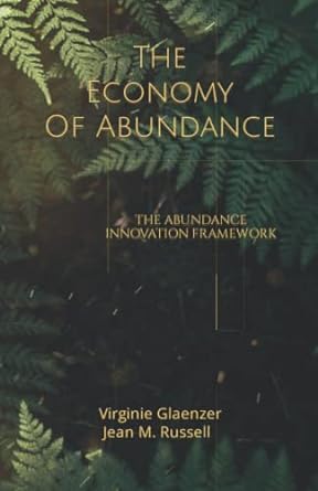 the economy of abundance the abundance innovation framework 1st edition virginie glaenzer ,jean m. russell