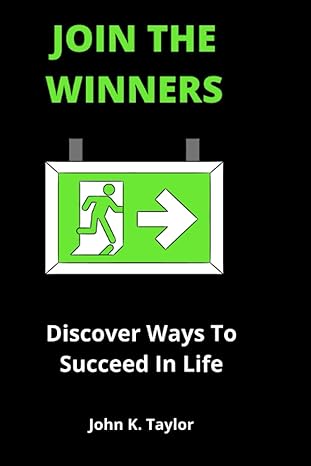 join the winners discover ways to succeed in life 1st edition john taylor 979-8846367418