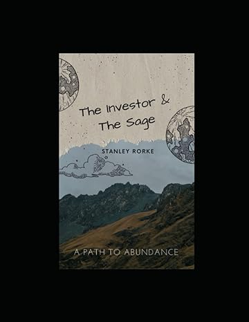 the investor and the sage a path to abundance 1st edition stanley rorke 979-8837992094