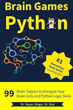 brain games python 99 brain teasers for beginners to energize your brain cells and python logic skills 1st