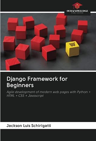 django framework for beginners agile development of modern web pages with python + html + css + javascript