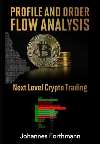 profile and order flow analysis next level of crypto trading 1st edition johannes forthmann 979-8849420721