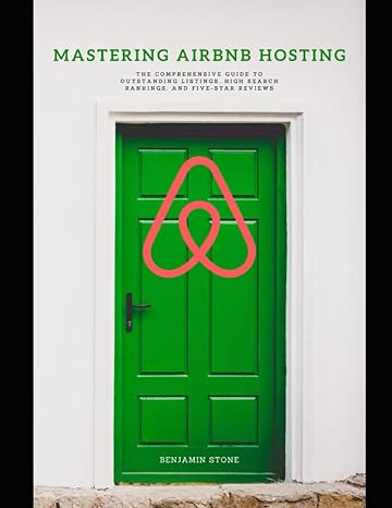 mastering airbnb hosting 1st edition benjamin stone 979-8853536159