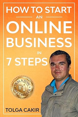 how to start an online business in 7 steps 1st edition mr tolga cakir 0993303803, 978-0993303807