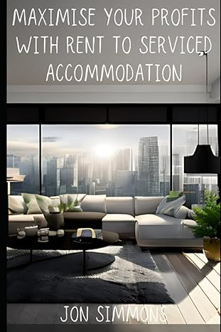maximizing income from serviced accommodation 1st edition jon simmons 979-8373674218
