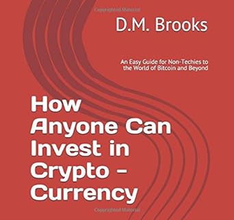 how anyone can invest in crypto currency 1st edition d.m. brooks 1521940541, 978-1521940549
