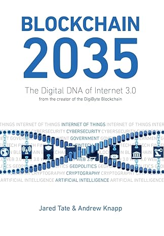 blockchain 2035 the digital dna of internet 3 0 1st edition jared tate ,andrew knapp 0578474506,