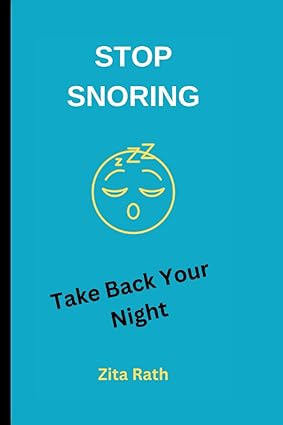 stop snoring take back your night 1st edition zita rath 979-8357736666