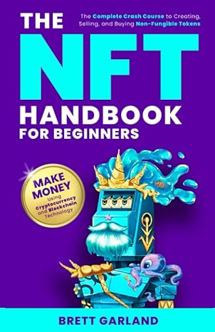 the nft handbook for beginners 1st edition brett garland 979-8351560564