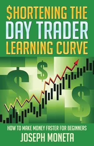 $hortening the day trader learning curve how to make money faster for beginners 1st edition joseph moneta