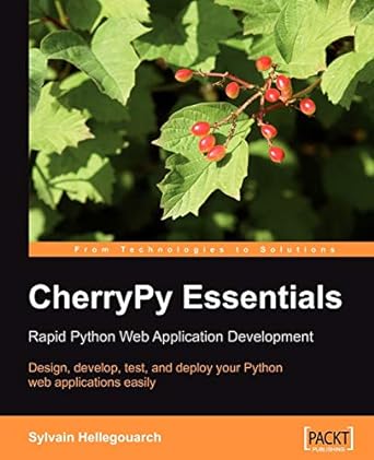 cherrypy essentials rapid python web application development design develop test and deploy your python web