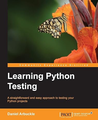 learning python testing a straightforward and easy approach to testing your python projects 1st edition
