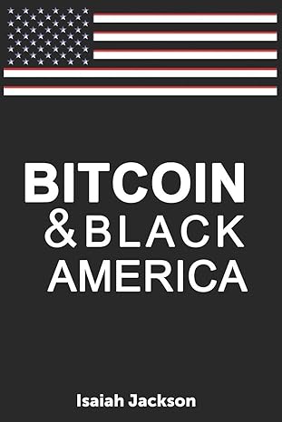 bitcoin and black america 1st edition isaiah jackson 1079178090, 978-1079178098