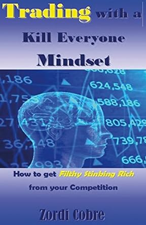 trading with a kill everyone mindset 1st edition zordi cobre 1542591414, 978-1542591416
