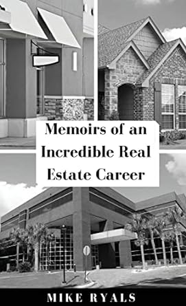 memoirs of an incredible real estate career 1st edition mike ryals 979-8218147327