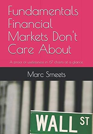 fundamentals financial markets don t care about 1st edition marc smeets 1797864629, 978-1797864624