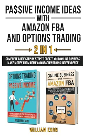 pa$$ive income ideas with amazon fba and options trading 2 in 1 1st edition william earn 979-8574449394