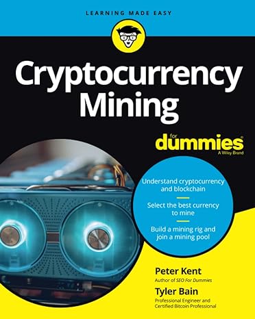 learning made easy cryptocurrency mining dummies 1st edition peter kent 1119579295, 978-1119579298