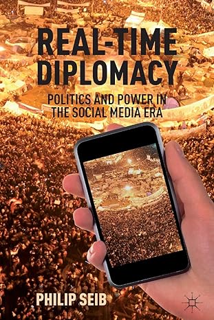 real time diplomacy politics and power in the social media era 2012 edition p. seib 0230339433, 978-0230339439