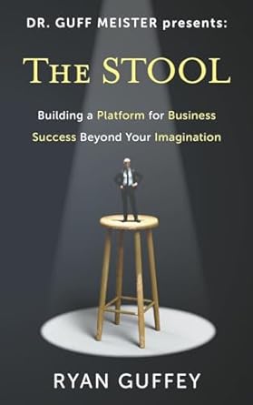 the stool building a platform for business success beyond your imagination  ryan guffey 979-8223432234