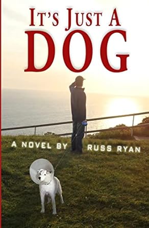 its just a dog a novel  russ ryan 1484042018, 978-1484042014