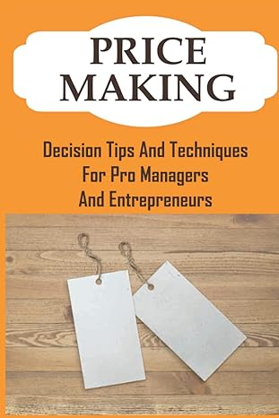 price making decision tips and techniques for pro managers and entrepreneurs 1st edition katharyn dimon
