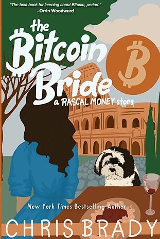 the bitcoin bride a rascal money story 1st edition chris brady 0999044095, 978-0999044094