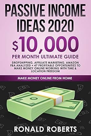 passive income ideas 2020 $10 000 per month ultimate guide 1st edition roberts ronald 1951595793,