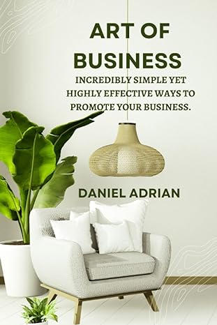 art of business incredibly simple yet highly effective ways to promote your business 1st edition daniel