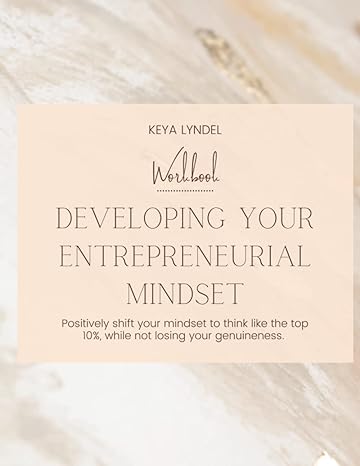 workbook developing your entrepreneurial mindset 1st edition keya lyndel 979-8427464642