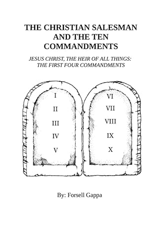 the christian salesman and the ten commandments jesus christ the heir of all things the first four