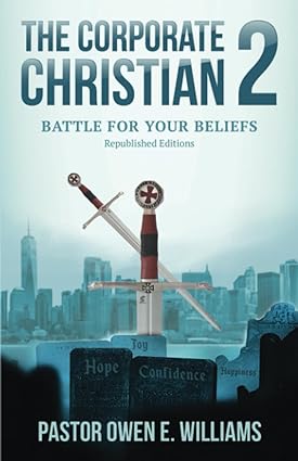 the corporate christian 2 battle for your beliefs 2nd edition pastor owen e. williams 979-8987475867