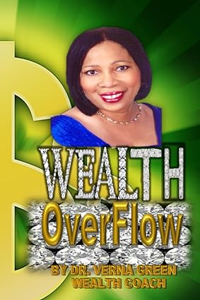 wealth overflow 1st edition dr. verna green 979-8824923681