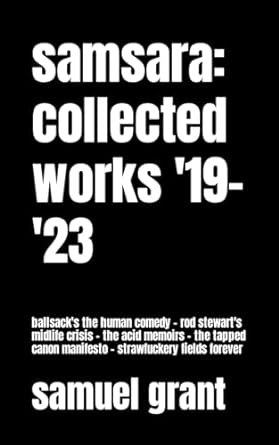 samsara collected works 19 23 ballsacks the human comedy rod stewarts midlife crisis the acid memoirs the