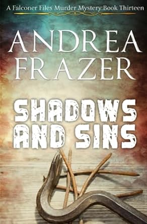 shadows and sins a falconer files murder mystery book thirteen  andrea frazer 979-8366179751