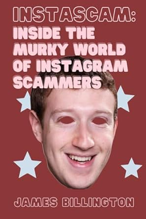 instascam inside the murky world of instagram scammers  james billington 979-8866138623