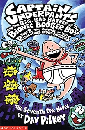 big bad battle of the bionic booger boy part two the revenge of the ridiculous robo boogers  dav pilkey