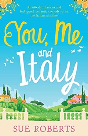 my summer of love and limoncello an utterly hilarious and feel good romantic comedy set in the italian