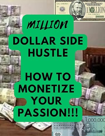 the million dollar side hustle how to monetize your passion 1st edition gaetano t smith 979-8863695242