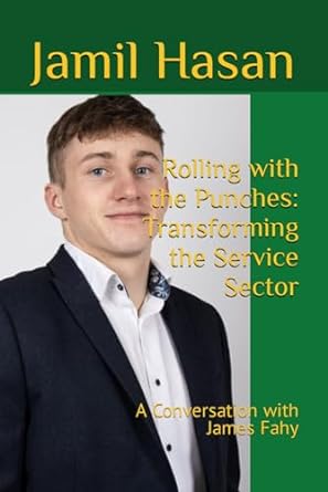 rolling with the punches transforming the service sector a conversation with james fahy 1st edition jamil
