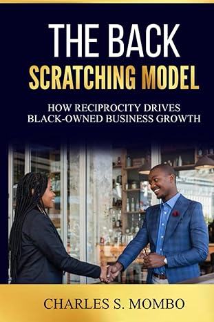 the back scratching model how reciprocity drives black owned business growth 1st edition charles mombo
