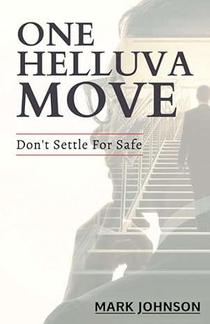 one helluva move do not settle for safe 1st edition mark johnson 979-8374562552