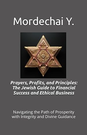 prayers profits and principles the jewish guide to financial success and ethical business navigating the path