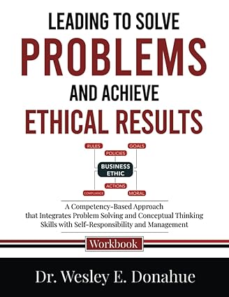 leading to solve problems and achieve ethical results a competency based approach that integrates problem