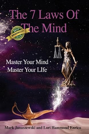 the seven laws of the mind master your mind master your life 1st edition mark januszewski ,lori enrico