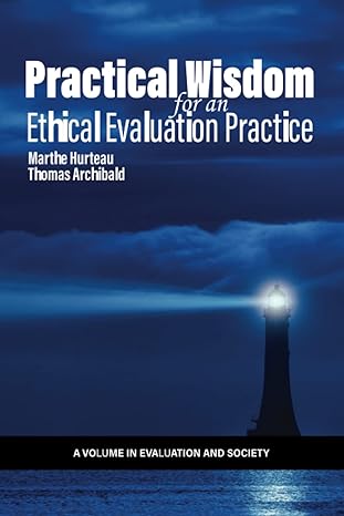 practical wisdom for an ethical evaluation practice 1st edition marthe hurteau ,thomas archibald