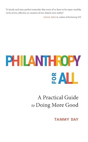 philanthropy for all a practical guide to doing more good 1st edition tammy day 979-8988563808