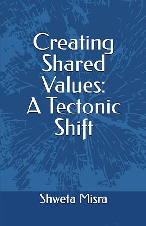 creating shared values a tectonic shift 1st edition shweta misra 979-8850757885